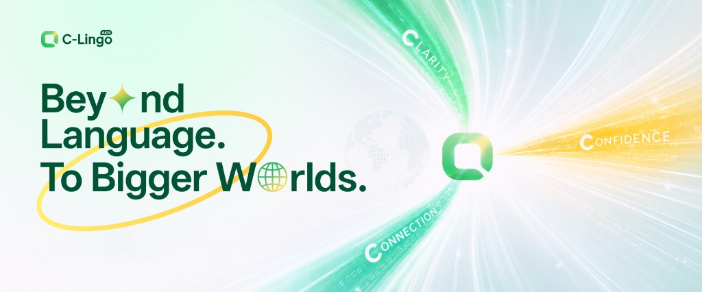 Clarity, Confidence, Connection — Beyond Language. To Bigger Worlds.